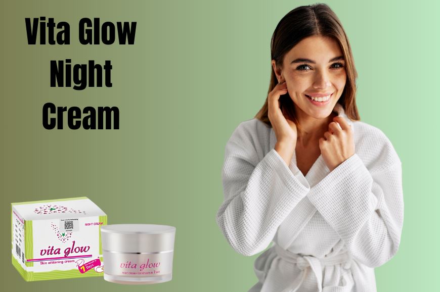 Skincare for a Brighter Complexion with Vita Glow Night Cream